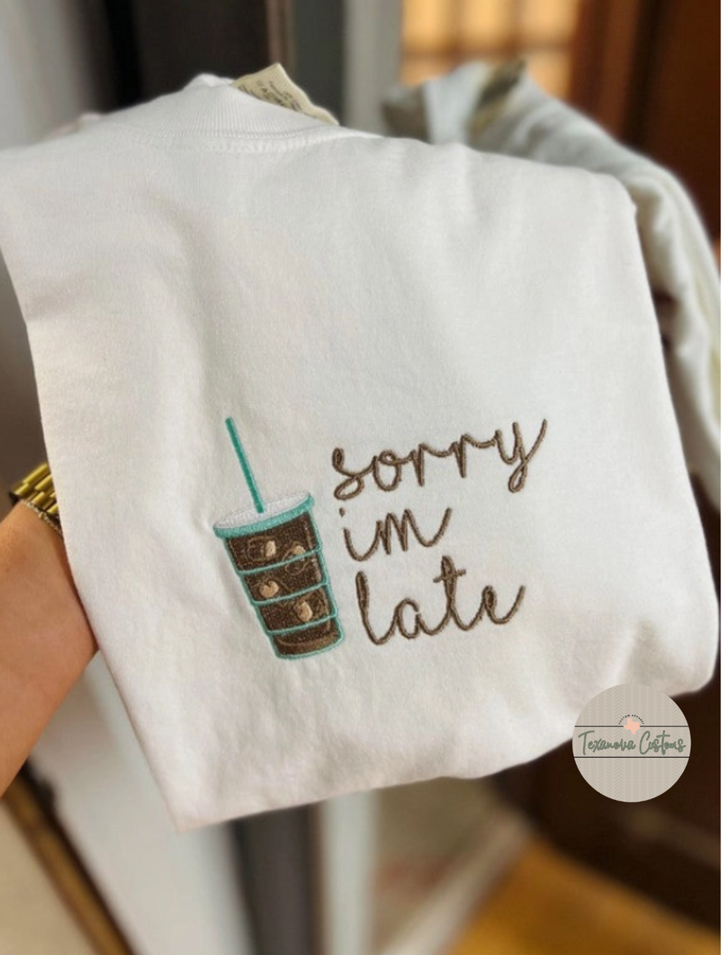 Embroidered Sorry I'm Late