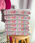 Embroidered Need an Alani