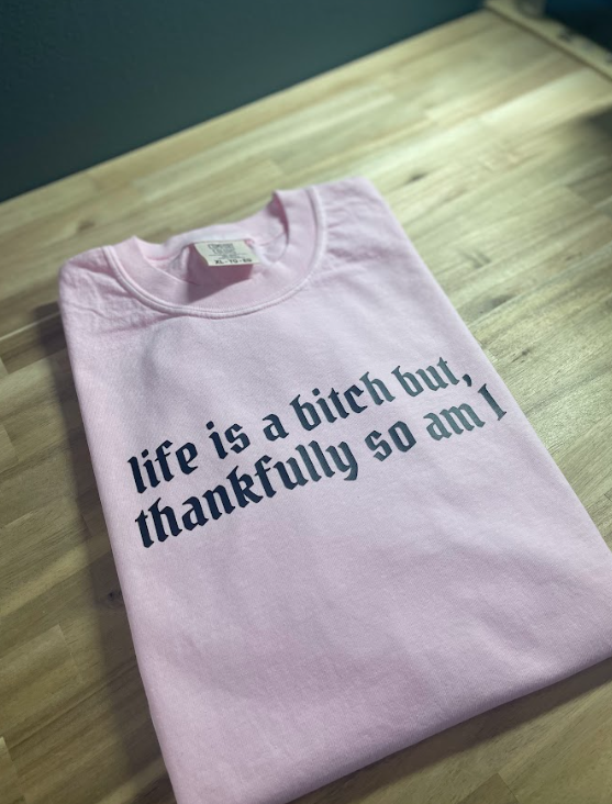 Life is a B but so am I Graphic